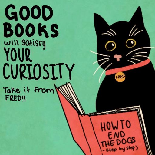 Graphic of black cat with message "Good books will satisfy your curiosity"